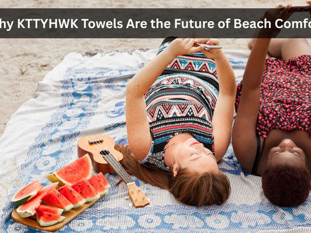 Why KTTYHWK Towels Are the Future of Beach Comfort