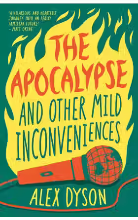 The Apocalypse and Other Mild Inconveniences by Alex Dyson