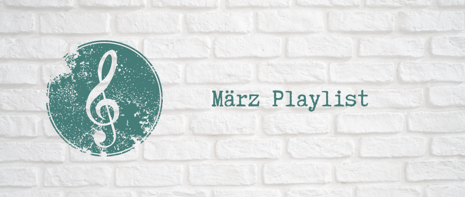 Playlist || März