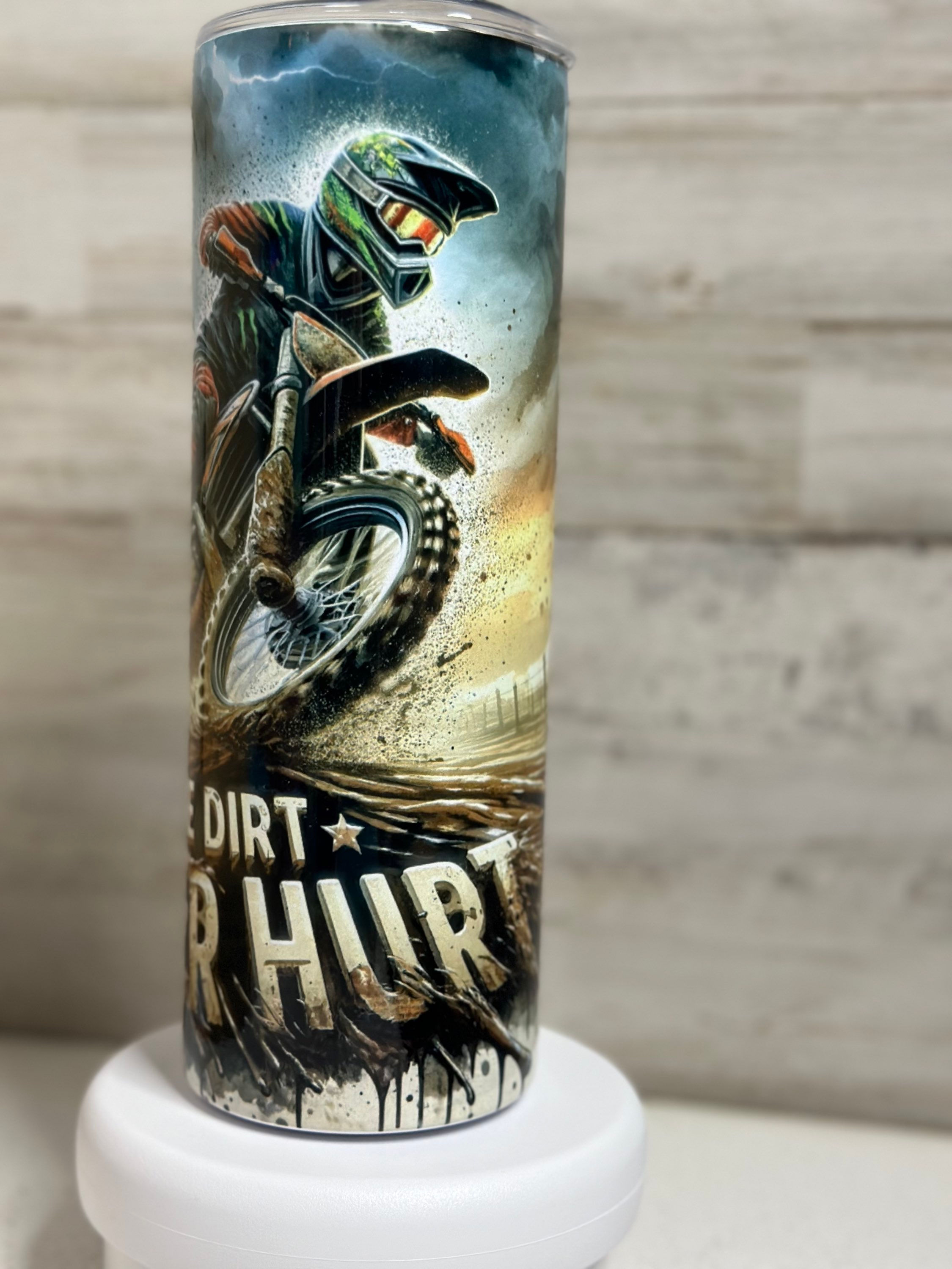 A little dirt never hurt” tumbler     