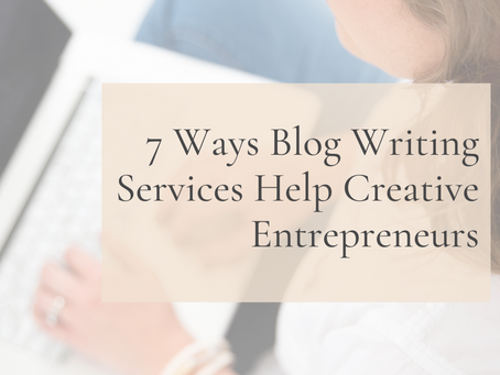 7 Ways Blog Writing Services Help Creative Entrepreneurs