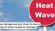 Heatwaves are dangerous but they’re also a useful warning of what needs to change