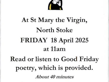 Good Friday Poetry 18 April 2025 11am St Mary North Stoke Amberley