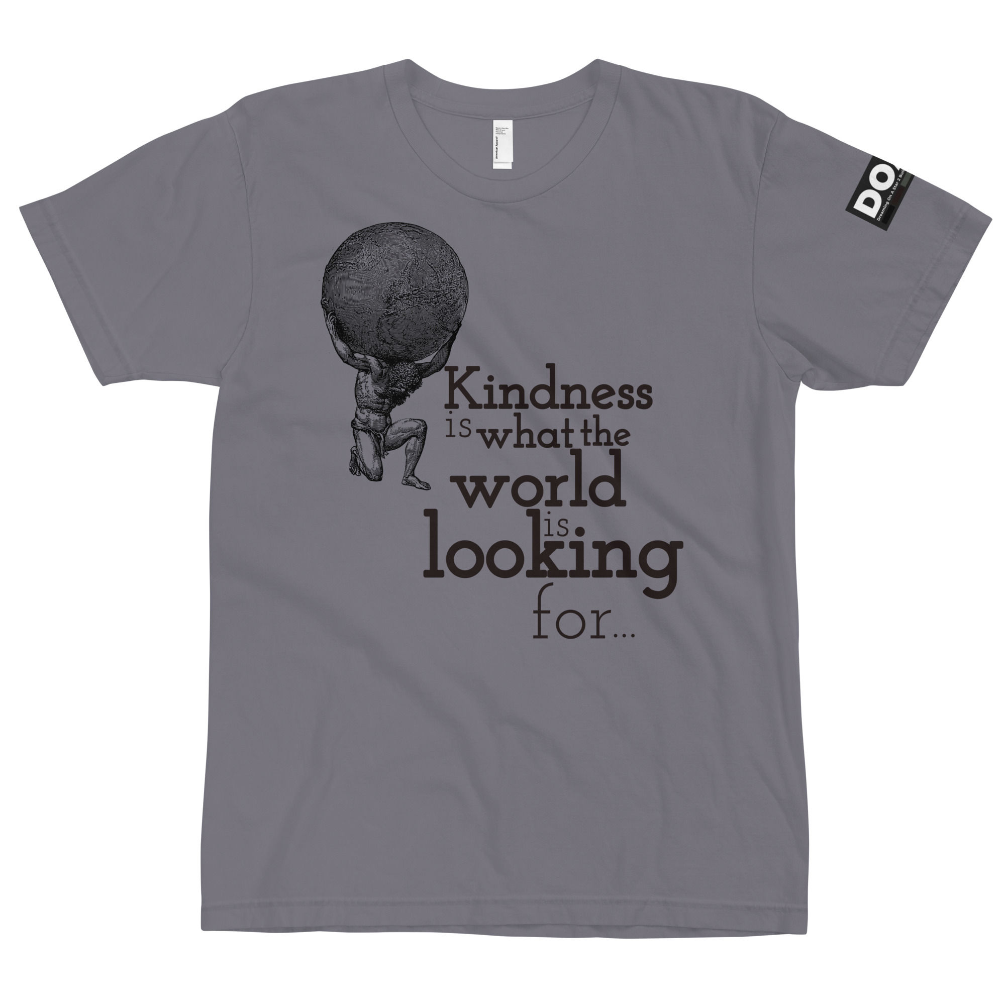 Kindness is what the world is looking for - T-Shirt