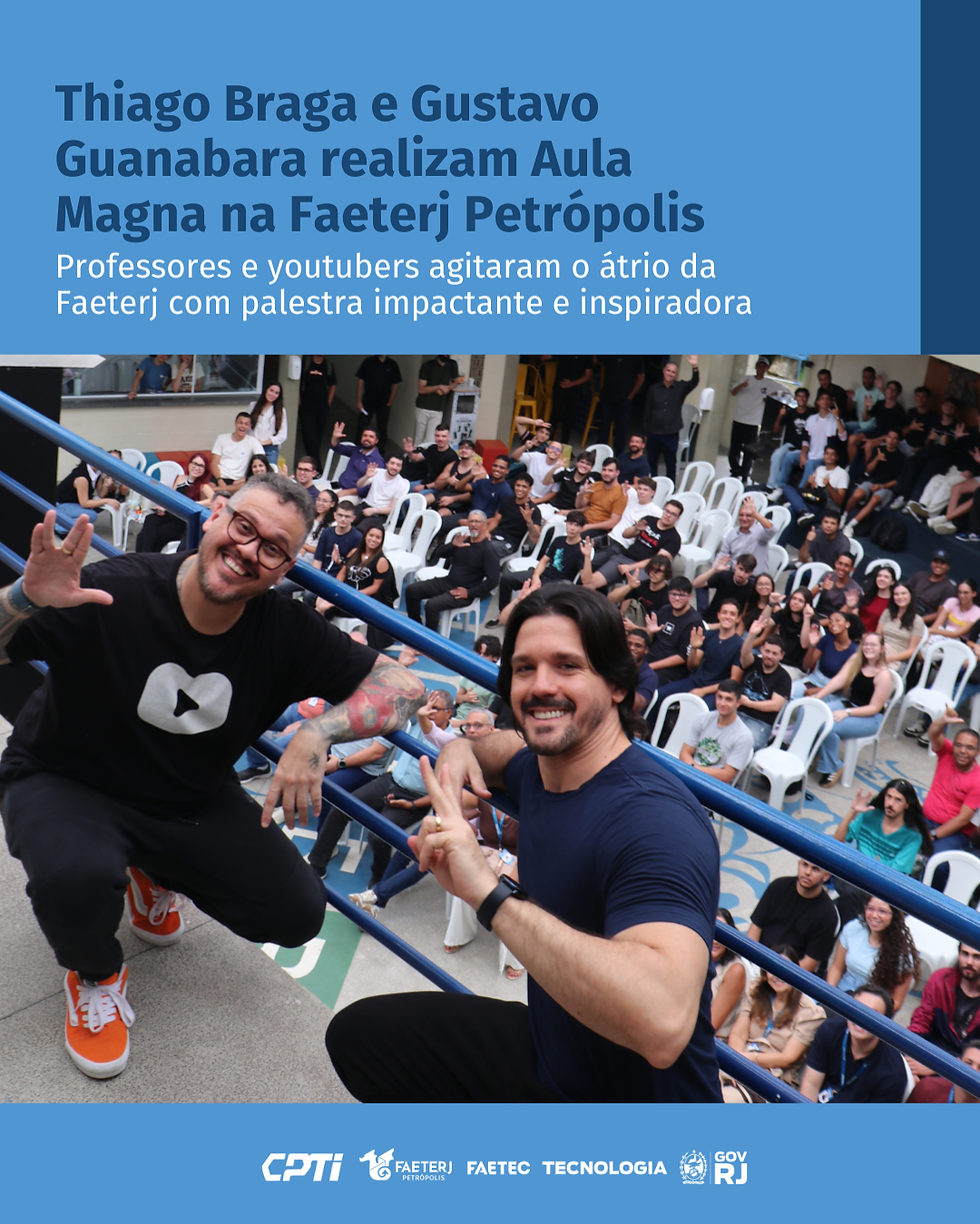Thiago Braga e Gustavo Guanabara realizam Aula Magna da Faeterj Petrópolis
