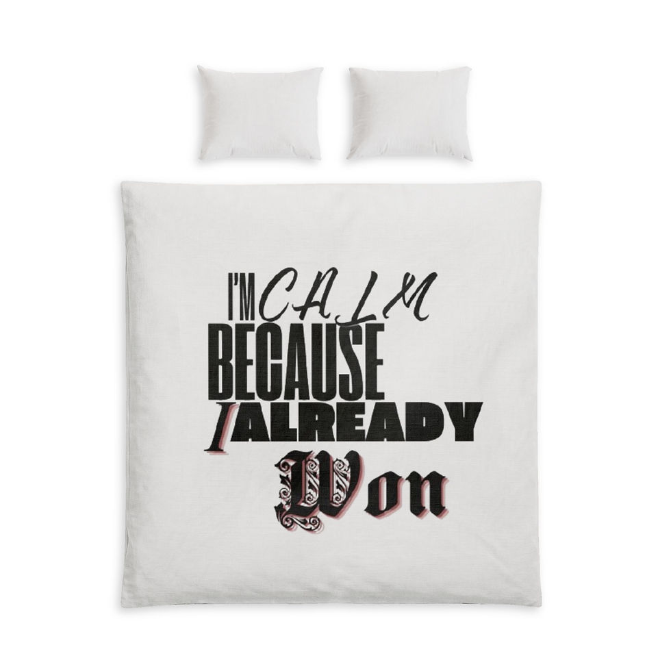 Thumbnail: Duvet Cover - "I'm Calm Because I Already Won" Cotton Bed Set 