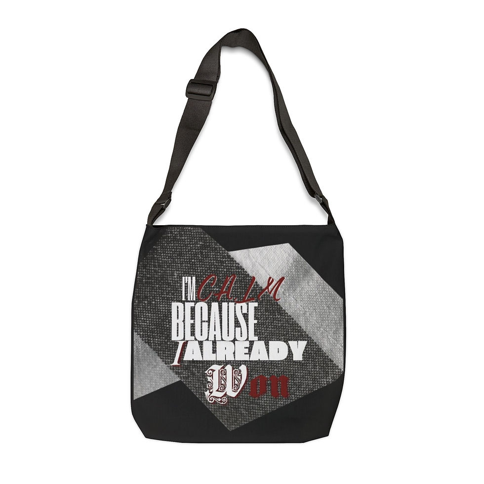 Thumbnail: Adjustable Tote Bag — "I'm Calm Because I Already Won" Graphic Tote