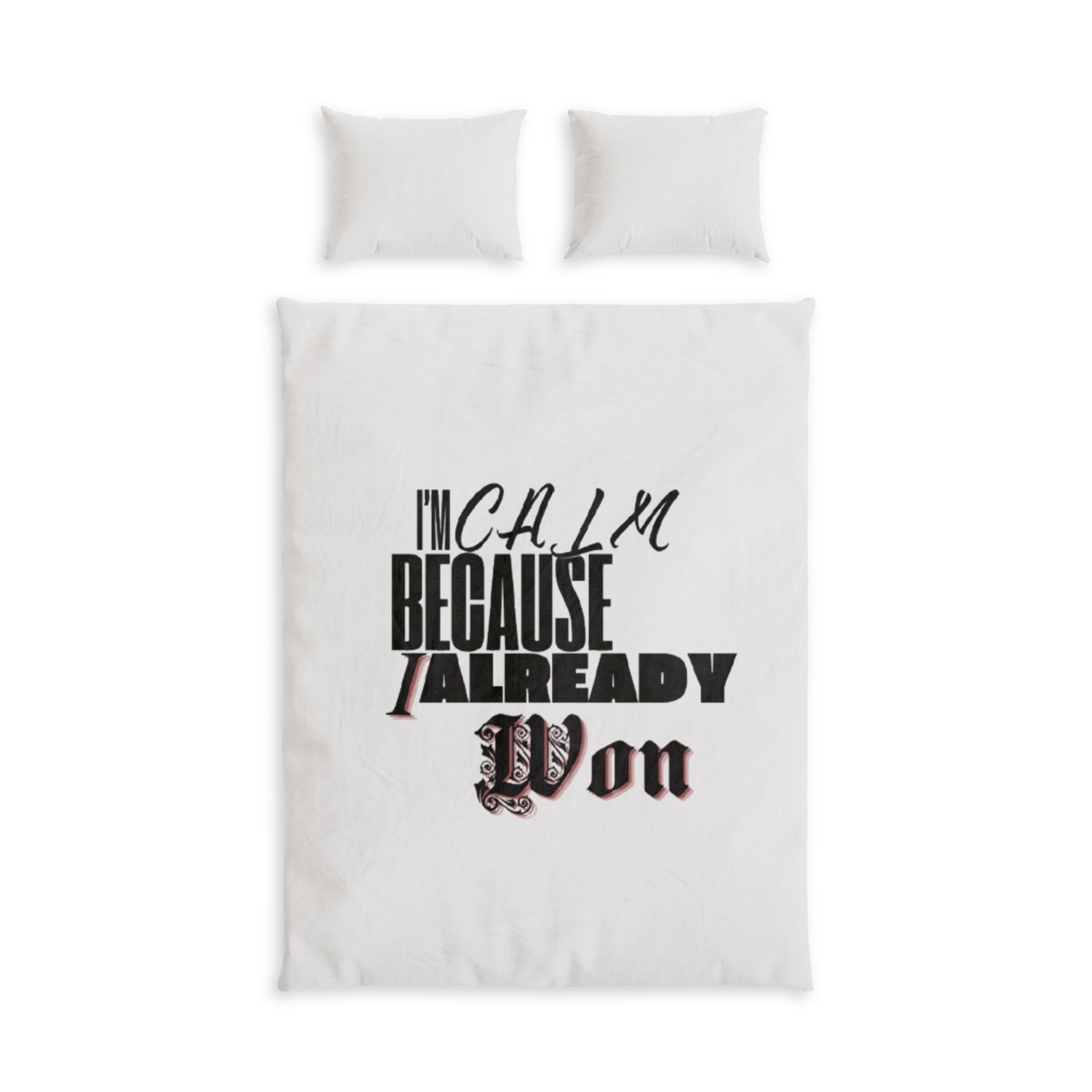 Duvet Cover - "I'm Calm Because I Already Won" Cotton Bed Set