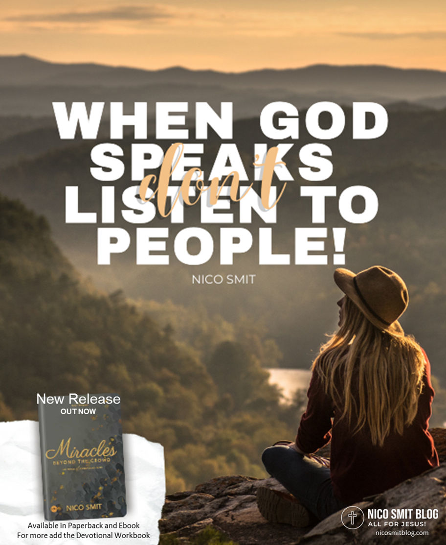 WHEN GOD SPEAKS DON’T LISTEN TO PEOPLE!