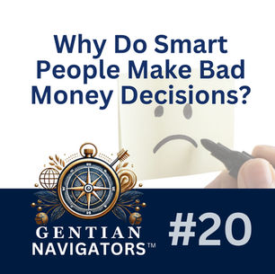 NAVIGATOR 20 | Why Do Smart People Make Bad Money Decisions?