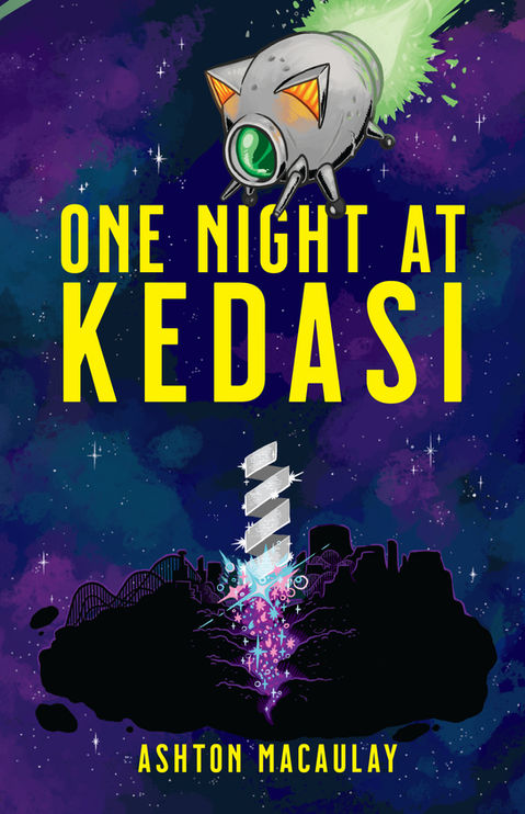A star scape in the background. At the top of the cover is a spaceship shaped like a pig with a green exhaust trail. Below the ship is the title in large yellow block letters "One Night at Kedasi". Below the title is a silhouette of an asteroid with rollercoasters on it and a tall spiral building and multicolored sparkling lights beneath the building. Below the asteroid is the author's name in yellow block letters "Ashton Macaulay".