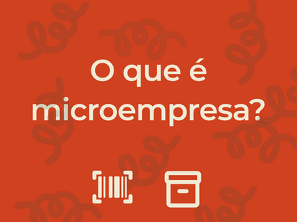 O que é Microempresa? Entenda as definições, vantagens e como abrir a sua