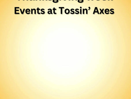 Thanksgiving Week, Tossin' Axes is Open on Thanksgiving Too!