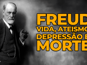FREUD - VIDA, ATEÍSMO, DEPRESSÃO E MORTE