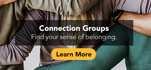 Connection Groups: Find your sense of belonging