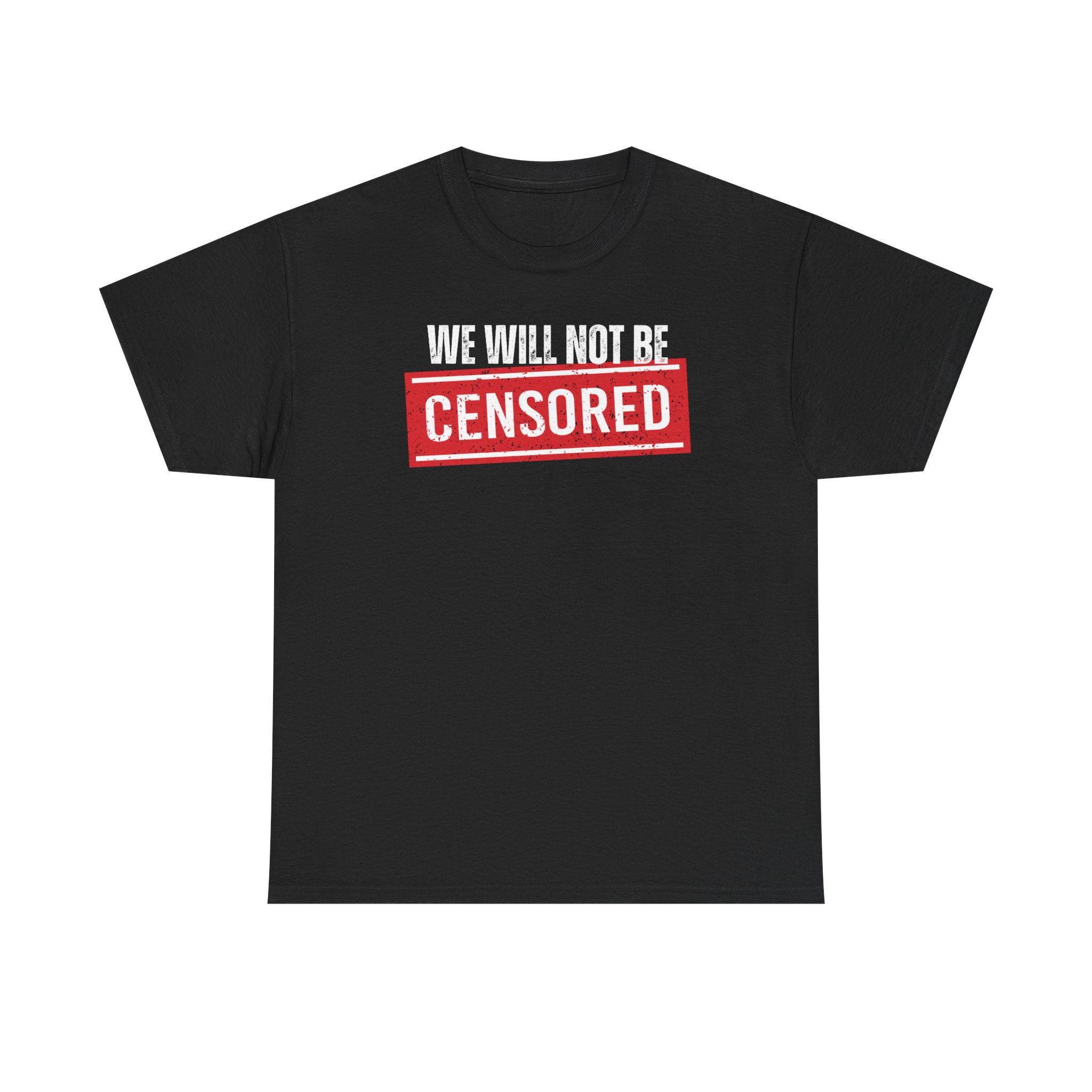 We Will Not Be Censored Tee