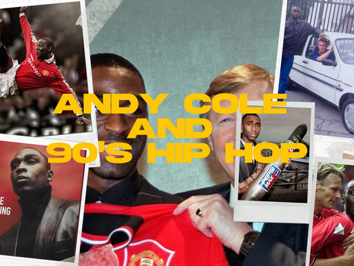The Overlap between Football & Hip Hop:       Andy Cole