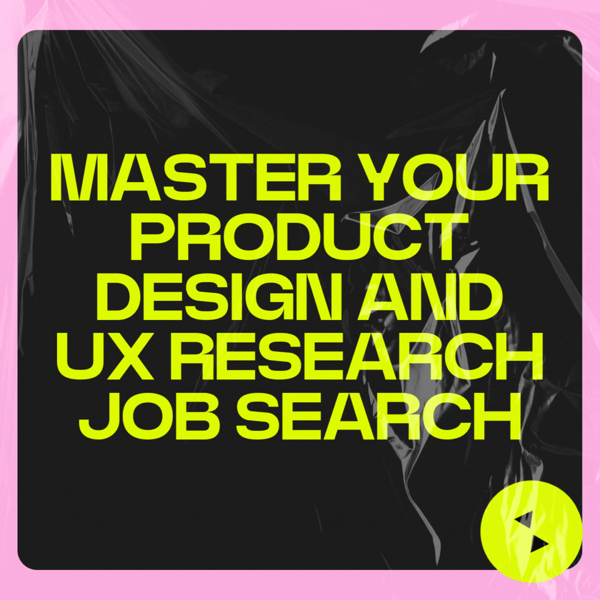 Bright yellow text on black background: 'Master your product design and UX research job search.