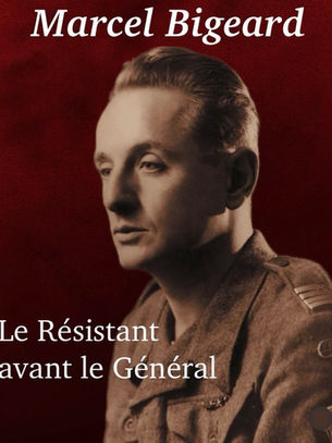 MARCEL BIGEARD - LE RESISTANT AVANT LE GENERAL