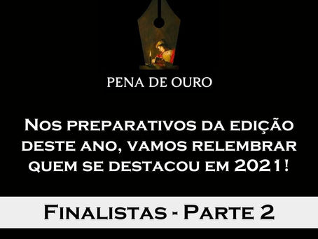FINALISTAS do ANO PASSADO — PARTE 02 [Pena de Ouro]