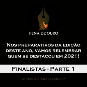 FINALISTAS do ANO PASSADO — PARTE 01 [Pena de Ouro]