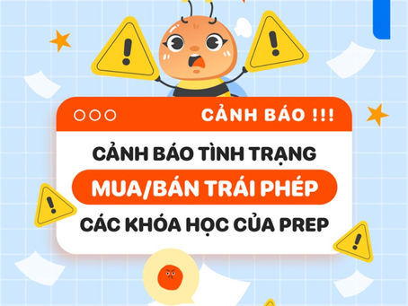 Cảnh báo tình trạng mua bán, share khóa học PREP trái phép & Chính sách hỗ trợ