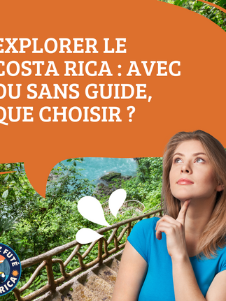 Explorer le Costa Rica : Avec ou sans guide, que choisir ?