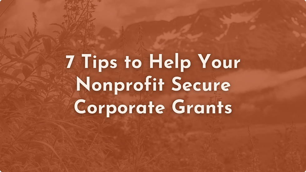 7 Tips to Help Your Nonprofit Secure Corporate Grants