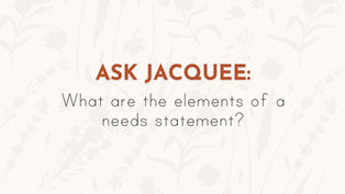 Ask Jacquee: What are the elements of a needs statement?