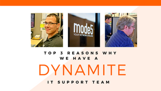 Top 3 Reasons Why We Have a Dynamite IT Support Team