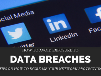 How to Avoid Exposure to Data Breaches: Tips on How to Increase Your Network Protection