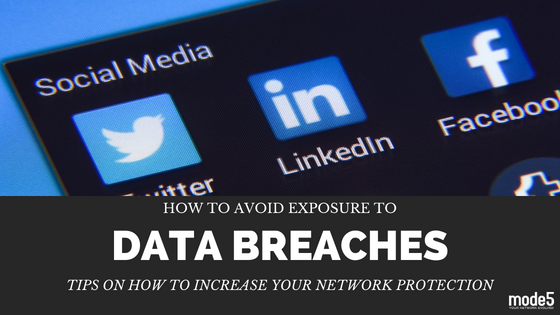 How to Avoid Exposure to Data Breaches: Tips on How to Increase Your Network Protection