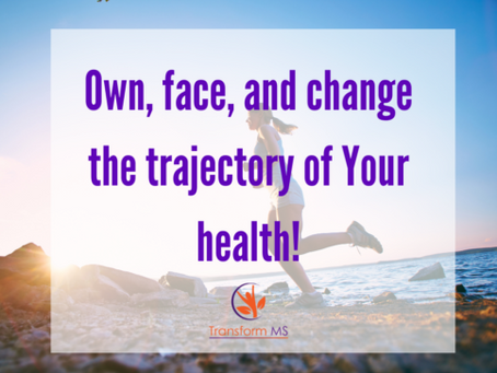 Own, Face & Change the Trajectory of Your Health!
