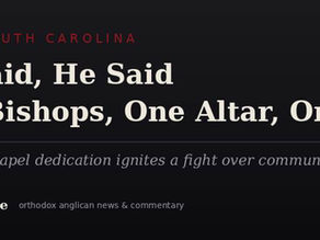 He Said, He Said: Two Bishops Clash Over a Chapel, an Altar, and Holy Communion