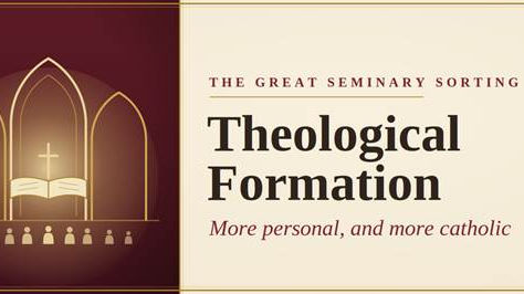 Theological Formation: More Personal and More catholic, Please