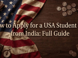 How to Apply for a USA Student Visa from India: Full Guide
