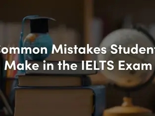 Common Mistakes Students Make in the IELTS Exam