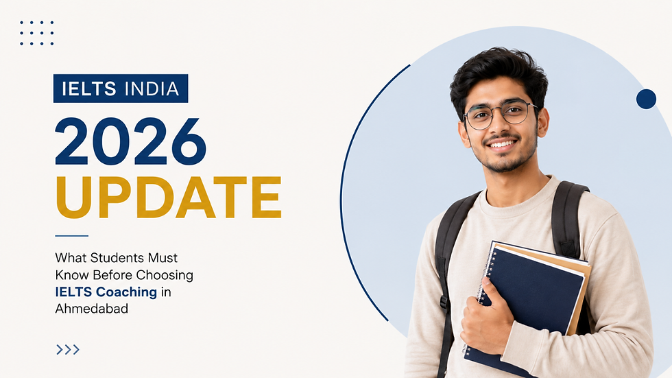 IELTS India 2026 Update: What Students Must Know Before Choosing IELTS Coaching in Ahmedabad