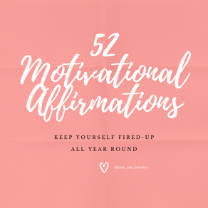 52 Motivational affirmations, to keep yourself fired-up all year around!