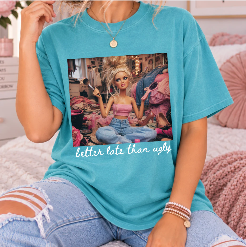 Better Late Than Ugly Blonde Barbie Comfort Colours Tee