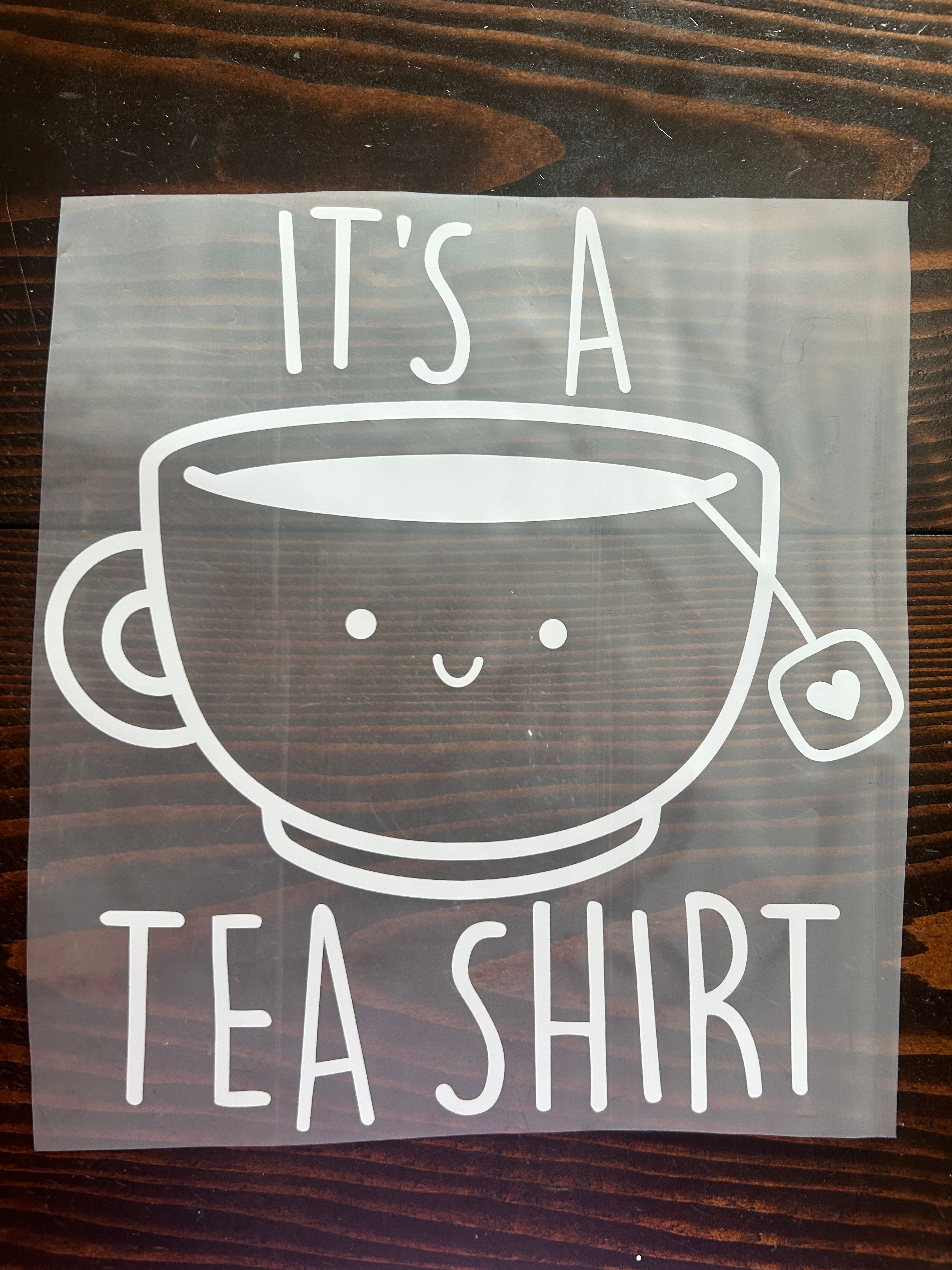 ITS A TEA SHIRT DTF TRANSFER