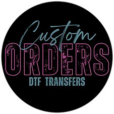 CUSTOM ORDERS DTF.png