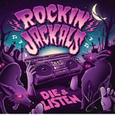 ROCKIN' JACKALS - DIE & LISTEN