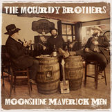 MCCURDY BROTHERS - MOONSHINE MAVERICK MEN