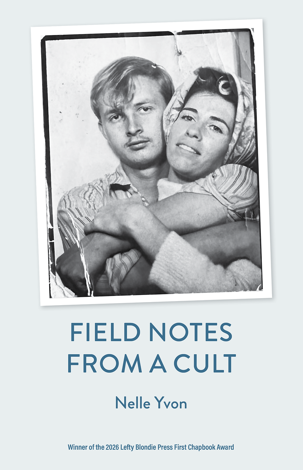 Cover of Field Notes from a Cult by Nelle Yvon: black & white photo of author's parents as young people