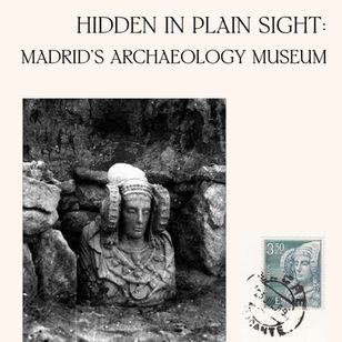 Hidden In Plain Sight: Madrid’s Archaeology Museum