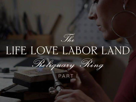 Studio Notes on Life Love Labor Land Reliquary Ring