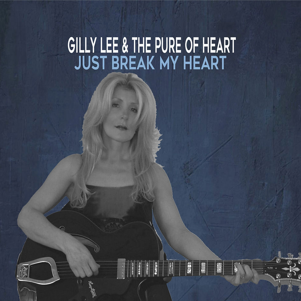 Just Break My Heart - Gilly Lee & The Pure of Heart