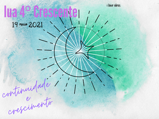 19 Maio Lua 4º Crescente - Continuidade e Crescimento