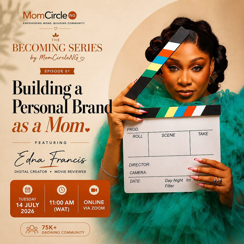The Becoming Series by MomCircleNG ( Building a Personal Brand as a Mom Featuring Edna Francis)